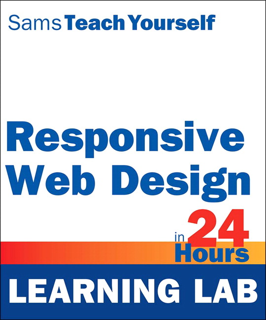 Teach Yourself Responsive Web Design in 24 Hours (Learning Lab)