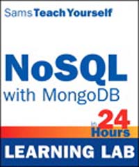 Teach Yourself NoSQL with MongoDB in 24 Hours (Learning Lab)