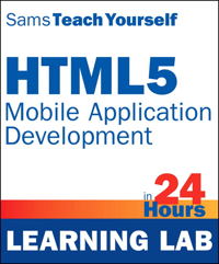 Sams Teach Yourself HTML5 Mobile Application Development in 24 Hours Learning Lab Cover