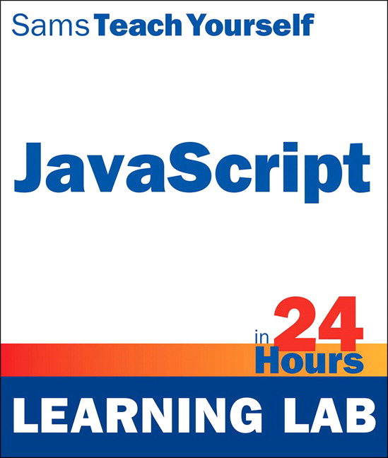 Sams Teach Yourself JavaScript in 24 Hours (Learning Lab)