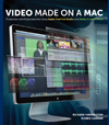 Video Made on a Mac: Production and Postproduction Using Apple Final Cut Studio and Adobe Creative Suite