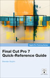 Apple Pro Training Series: Final Cut Pro 7 Quick-Reference Guide