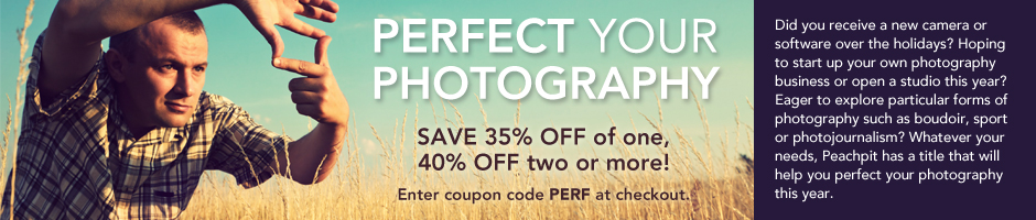 Perfect Your Photography with Peachpit! Save 35% off of one, 40% off two or more photography titles!  Enter coupon code PERF at checkout.