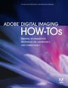 Adobe Digital Imaging How-Tos: Essential Techniques for Photoshop CS5, Lightroom 3, and Camera Raw 6