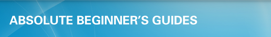 Absolute Beginner's Guide Series from Que Publishing Absolute Beginner's Guide Series from Que Publishing