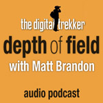 Depth of Field with Matt Brandon (The Digital Trekker) (Audio)