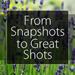 From Snapshots to Great Shots