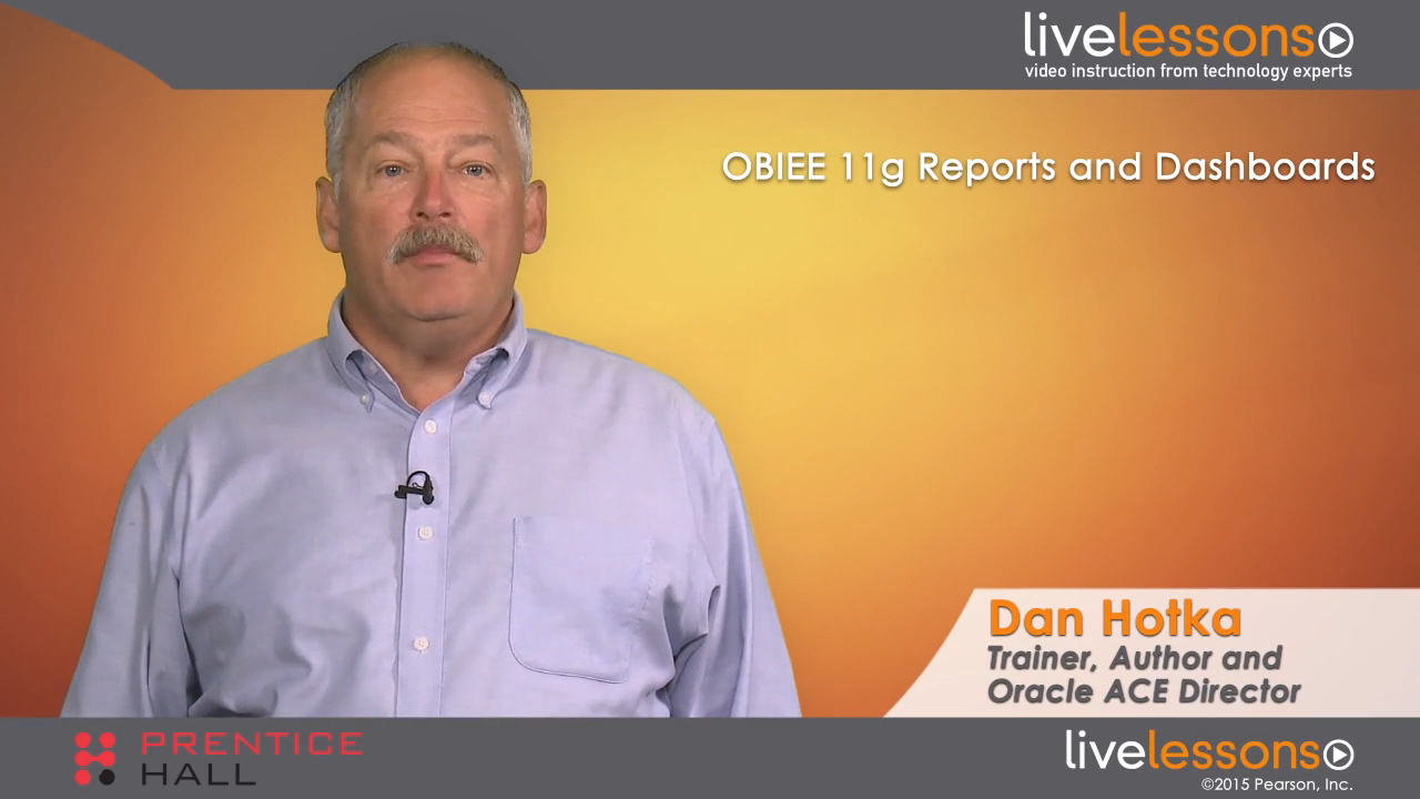 OBIEE (Oracle Business Intelligence Enterprise Edition) 11g Reports and Dashboards LiveLessons