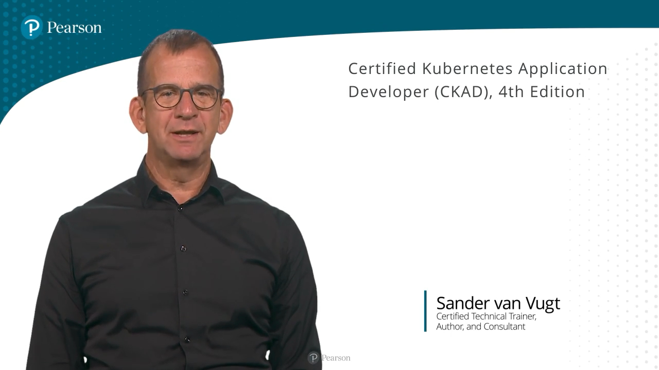 Certified Kubernetes Application Developer (CKAD), 4th Edition (Video Course)