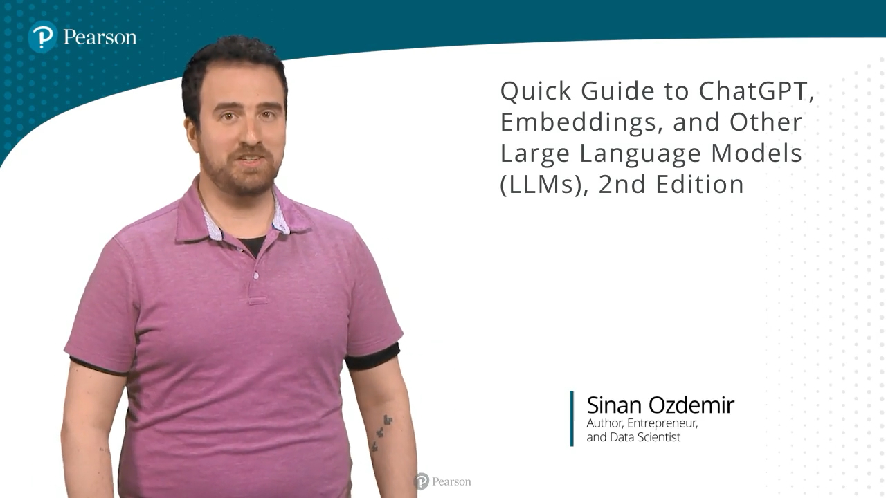 Quick Start Guide to Large Language Models (LLMs): ChatGPT, Llama, Embeddings, Fine-Tuning, and Multimodal AI (Video Course), 2nd Edition