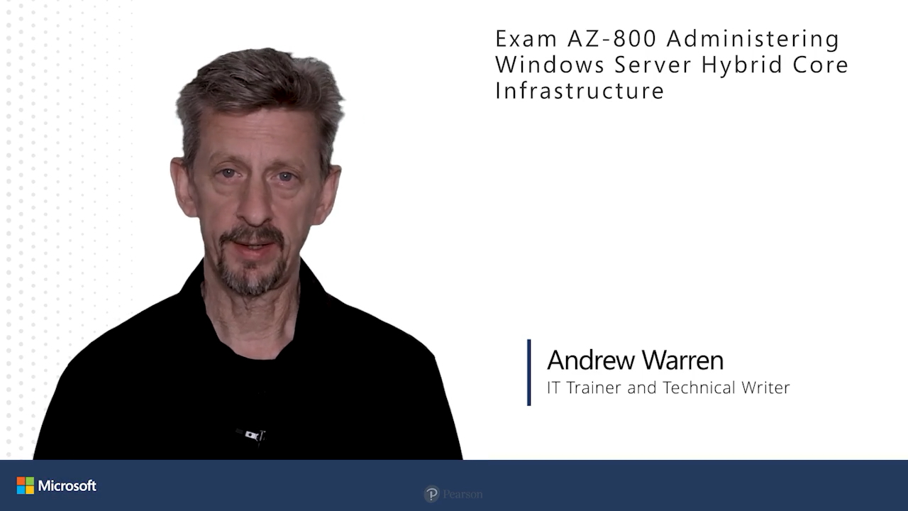 Exam AZ-800: Administering Windows Server Hybrid Core Infrastructure, 2nd edition (Video), 2nd Edition