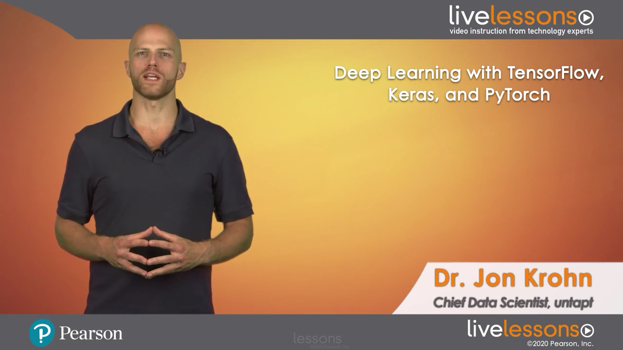 Deep Learning with Tensorflow, Keras and PyTorch LiveLessons (Video Training), 2nd Edition