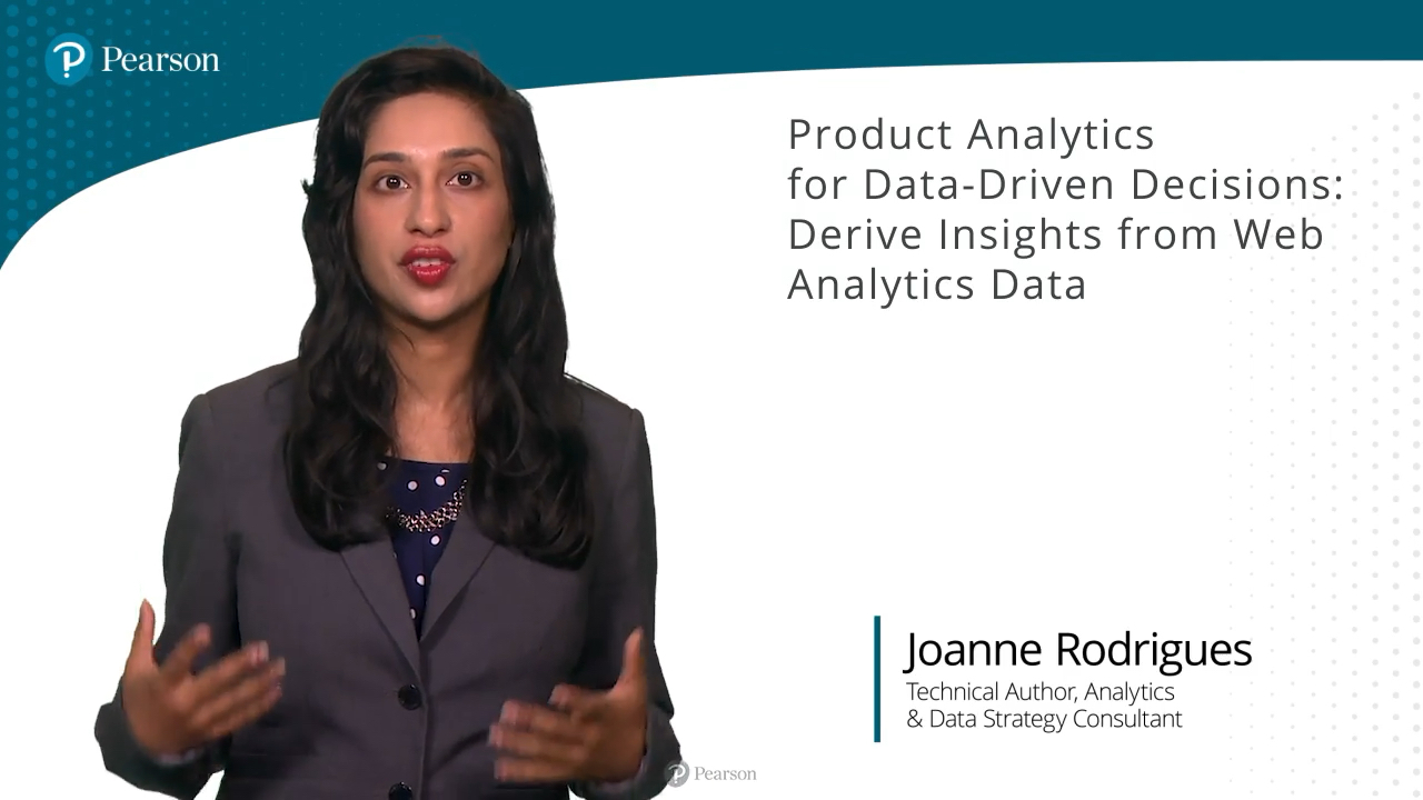 Product Analytics for Data-Driven Decisions: Derive Insights from Web Analytics Data LiveLessons (Video Training)