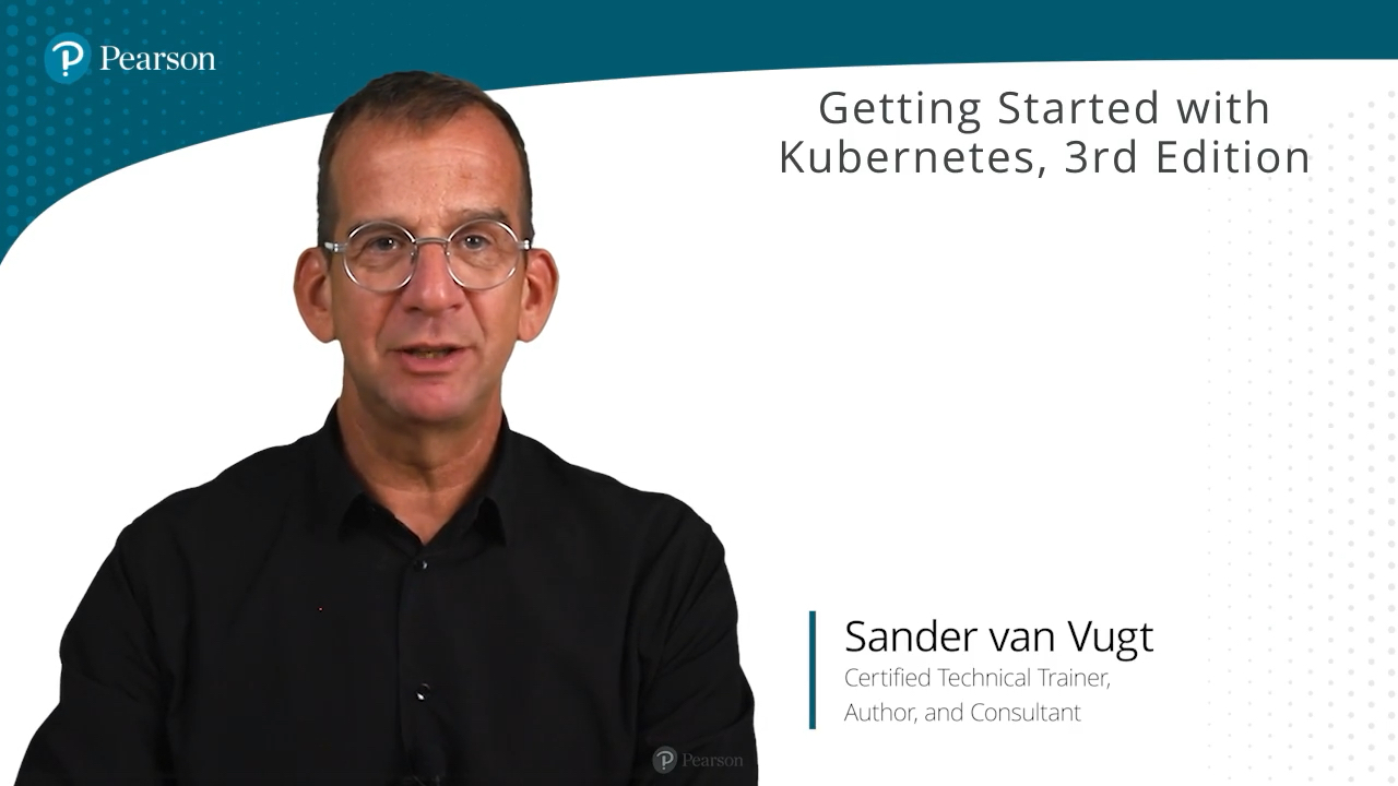 Getting Started with Kubernetes LiveLessons, (Video Training), 3rd Edition