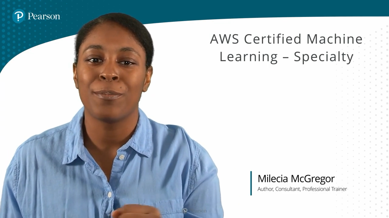 AWS Certified Machine Learning - Specialty (Video Course)
