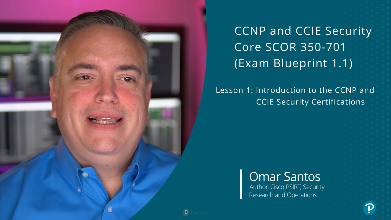 CCNP and CCIE Security Core SCOR 350-701 (Exam Blueprint 1.1) (Video Course)