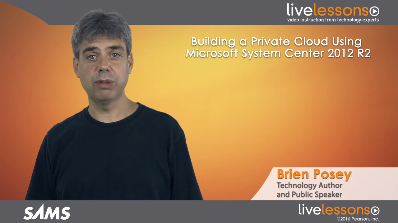 Building a Private Cloud Using Microsoft System Center 2012 R2 Live Lessons (Video Training)