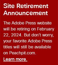 Site retirement announcement: Adobepress.com will retire on February 22, 2024. Learn more about Adobe Press on Peachpit.com.