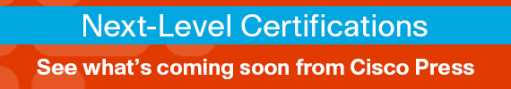 Next-Level Certifications: See what's coming soon from Cisco Press