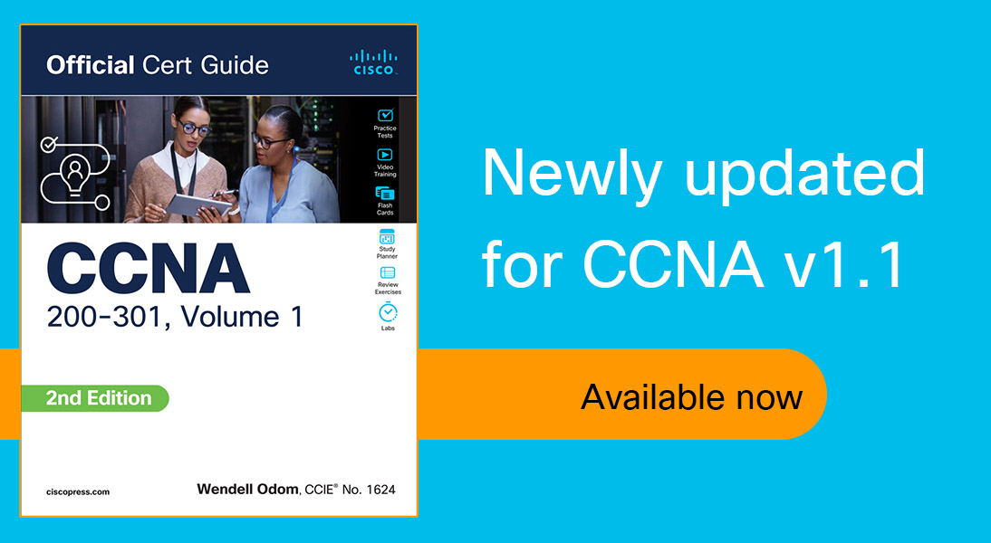 New CCNA Official Cert Guide, Volume 1 -- Available Now