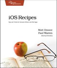 iOS  Recipes: Tips and Tricks for Awesome iPhone and iPad Apps