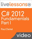 C# 2012 Fundamentals LiveLessons Parts I, II, III, and IV: Part I