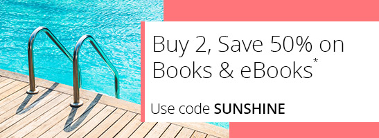 Buy 2, save 50% on books and eBooks* with code SUNSHINE, now through May 31