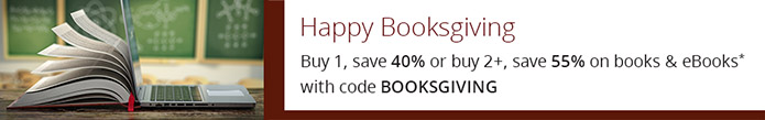 Save up to 55% on books and eBooks now through December 1* with discount code BOOKSGIVING