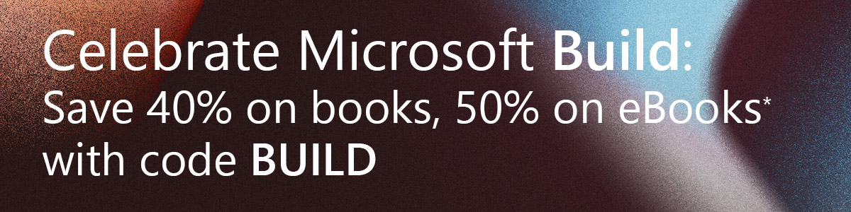 Celebrate Microsoft Build: Save up to 50%* with code BUILD