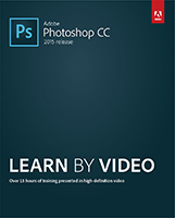 Adobe Photoshop CC (2015 Release): Learn by Video