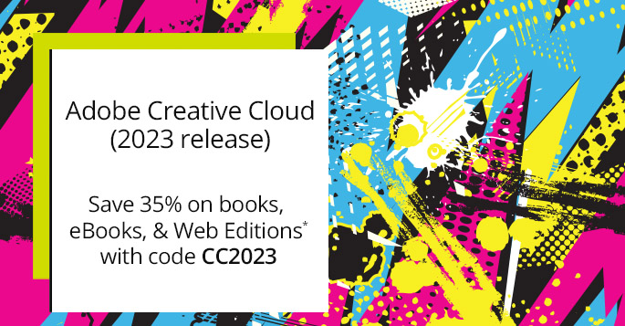 Save 35% on Adobe Creative Cloud (2022 release) books, eBooks, and Web Editions* with code CC2022