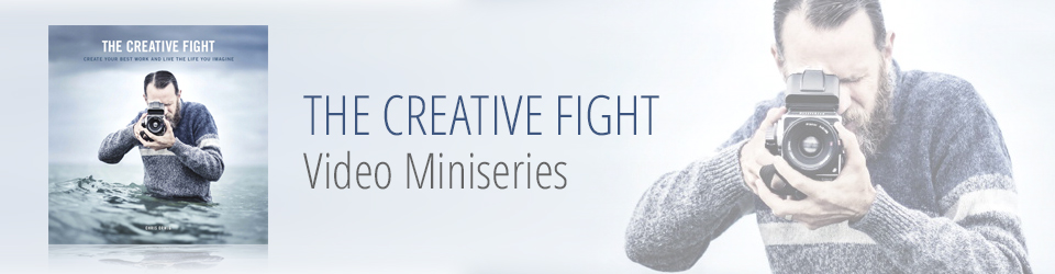 The Creative Fight: Create Your Best Work and Live the Life You Imagine