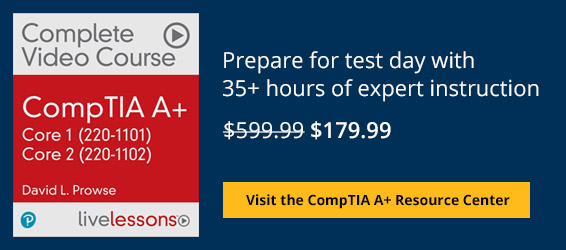 Visit the CompTIA A+ Resource Center from Pearson IT Certification