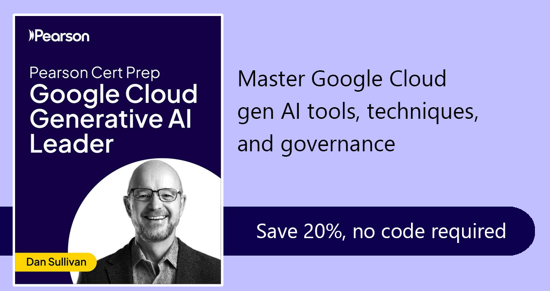Google Cloud Generative AI Leader - Pearson Cert Prep (Video Course) style=