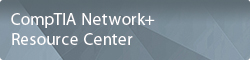 CompTIA Network+ Resource Center